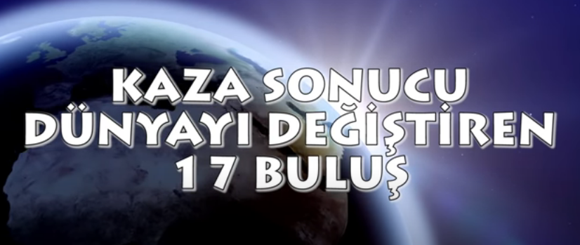 Kaza Sonucu DÜNYAYI DEĞİŞTİREN 17 Buluş